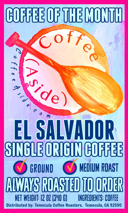 August Coffee of the Month, El Salvador; 12oz. [FREE SHIPPING]